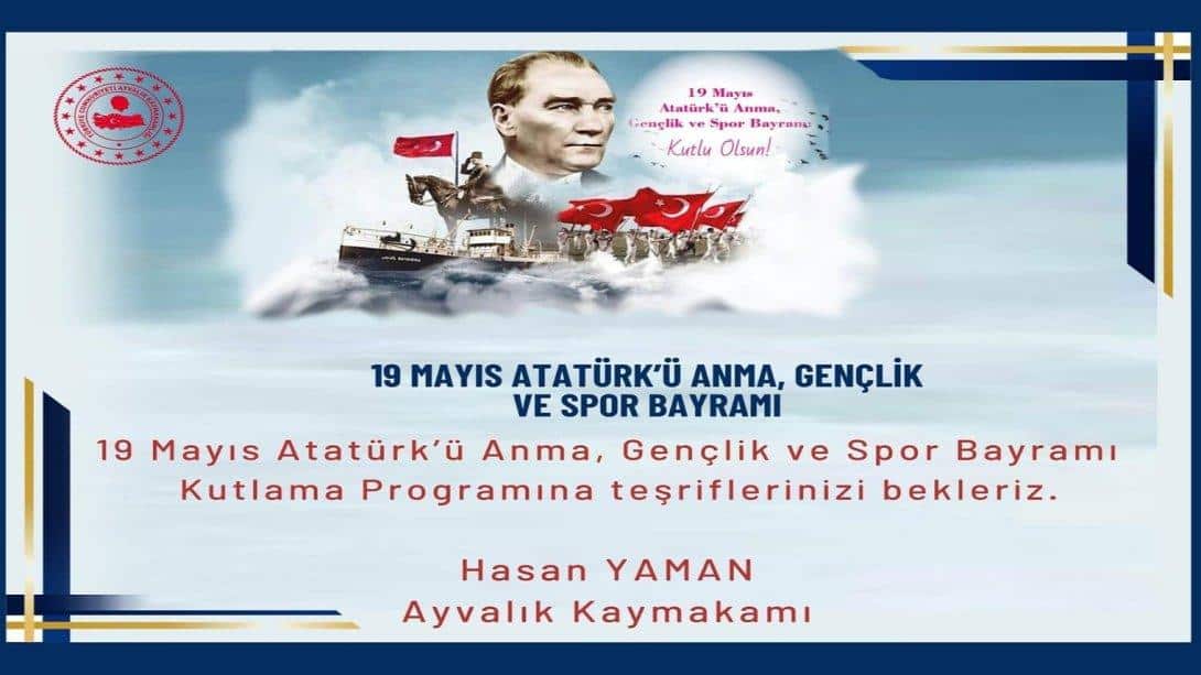19 Mayıs Atatürk'ü Anma, Gençlik ve Spor Bayramı Kutlama Programımıza Davetlisiniz