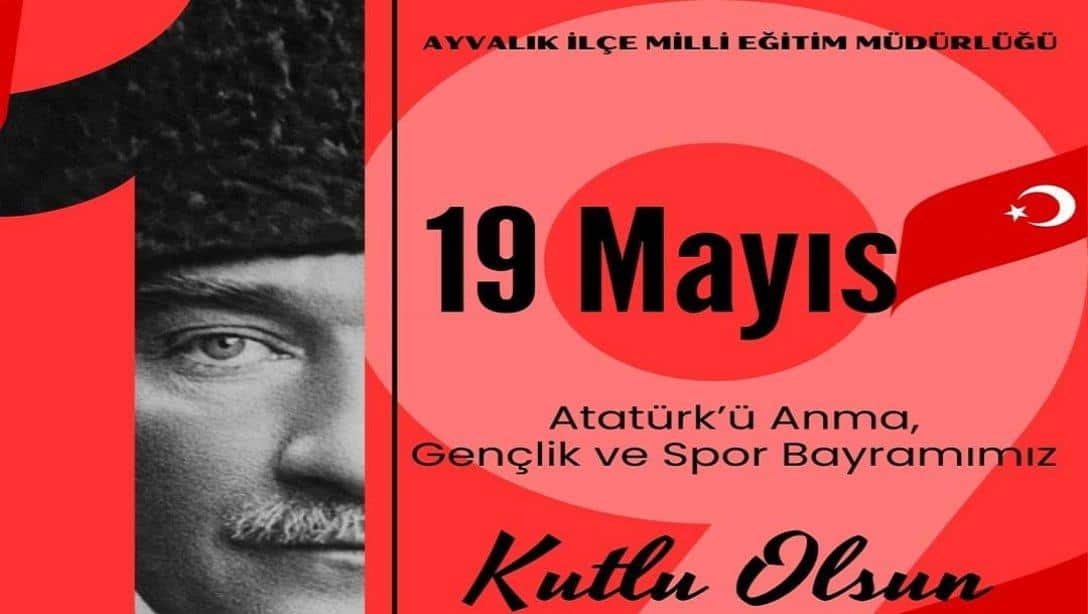 19 Mayıs Atatürk'ü Anma Gençlik ve Spor Bayramımız Kutlu Olsun